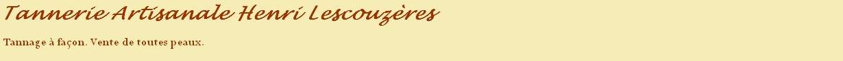 Tannerie Artisanale Henri Lescouzères